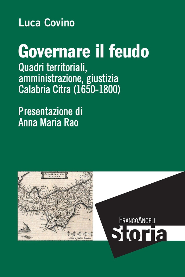 Governare il feudo. Quadri territoriali, amministrazione, giustizia Calabria Citra (1650-1800) - Librerie.coop Governare il feudo. Quadri territoriali, amministrazione, giustizia Calabria Citra (1650-1800) - Librerie.coop