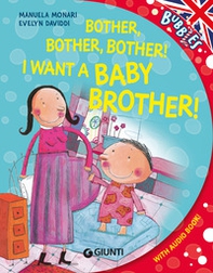 Bother! I want a little baby brother - Librerie.coop Bother! I want a little baby brother - Librerie.coop