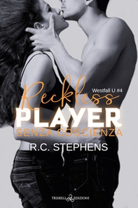 Senza coscienza. Reckless player. Westfall U - Vol. 4 - Librerie.coop
