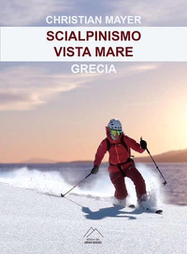 Scialpinismo vista mare. Grecia - Librerie.coop Scialpinismo vista mare. Grecia - Librerie.coop