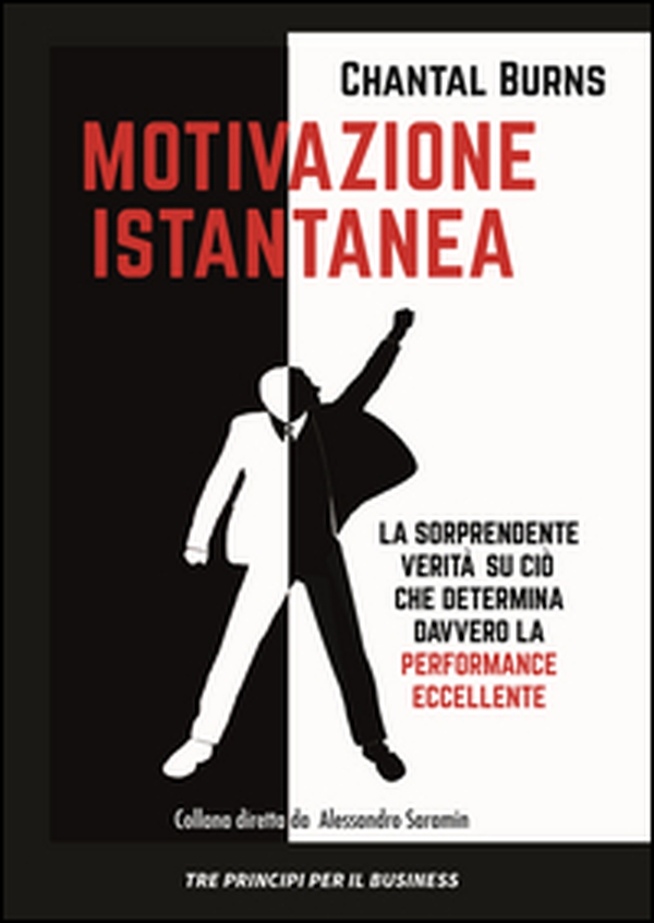 Motivazione istantanea. La sorprendente verità su ciò che determina davvero la performance eccellente - Librerie.coop Motivazione istantanea. La sorprendente verità su ciò che determina davvero la performance eccellente - Librerie.coop