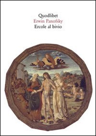 Ercole al bivio. Altri materiali iconografici dell'antichità tornati in vita nell'arte moderna - Librerie.coop