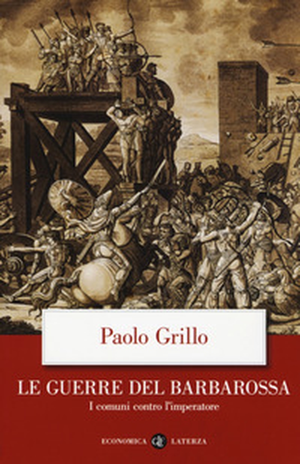 Le guerre del Barbarossa. I comuni contro l'imperatore - Librerie.coop Le guerre del Barbarossa. I comuni contro l'imperatore - Librerie.coop