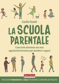 La scuola parentale. Come farla diventare una vera opportunità formativa per bambini e ragazzi - Librerie.coop