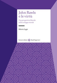 John Rawls e le virtù. Una prospettiva liberale sullo sviluppo morale - Librerie.coop