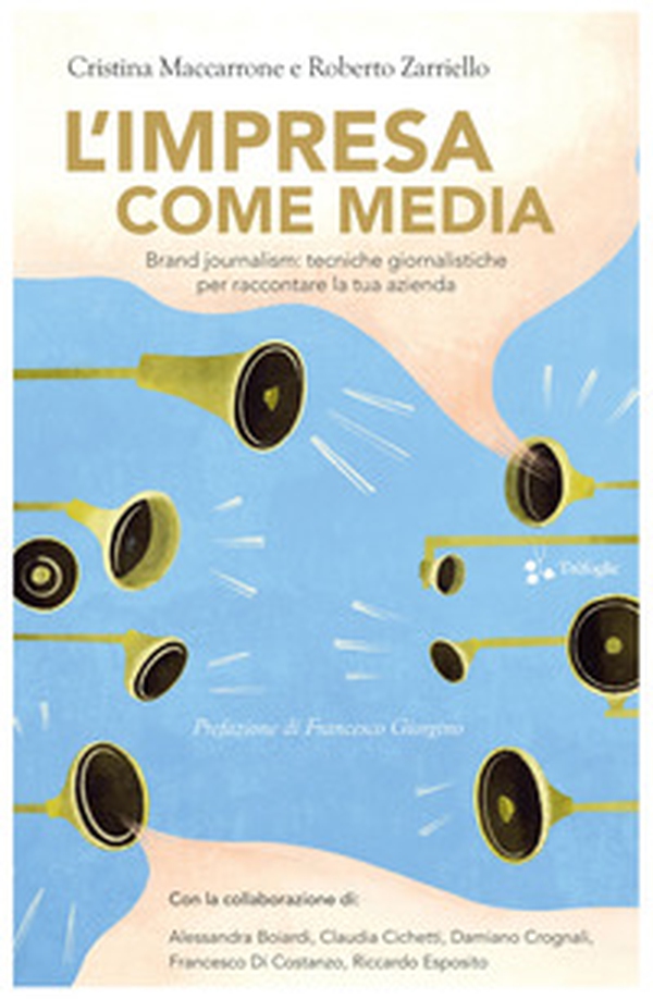 L'impresa come media. Brand journalism: tecniche giornalistiche per raccontare la tua azienda - Librerie.coop L'impresa come media. Brand journalism: tecniche giornalistiche per raccontare la tua azienda - Librerie.coop