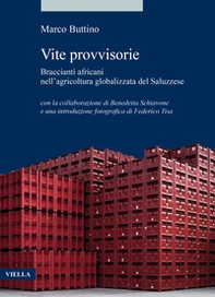 Vite provvisorie. Braccianti africani nell'agricoltura globalizzata del Saluzzese - Librerie.coop