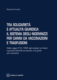 Tra solidarietà e attualità giuridica: il sistema degli indennizzi per danni da vaccinazioni e trasfusioni - Librerie.coop