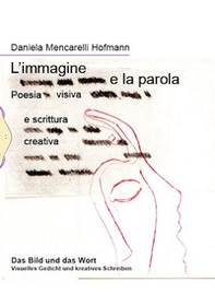 L'immagine e la parola. Poesia visiva e scrittura creativa. Ediz. italiana e tedesca - Librerie.coop