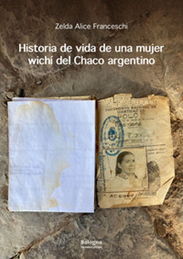 Historia de vida de una mujer wichí del Chaco argentino - Librerie.coop Historia de vida de una mujer wichí del Chaco argentino - Librerie.coop