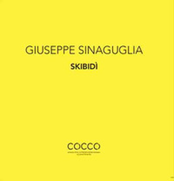 Giuseppe Sinaguglia. Skibidì. Ediz. italiana e inglese - Librerie.coop Giuseppe Sinaguglia. Skibidì. Ediz. italiana e inglese - Librerie.coop