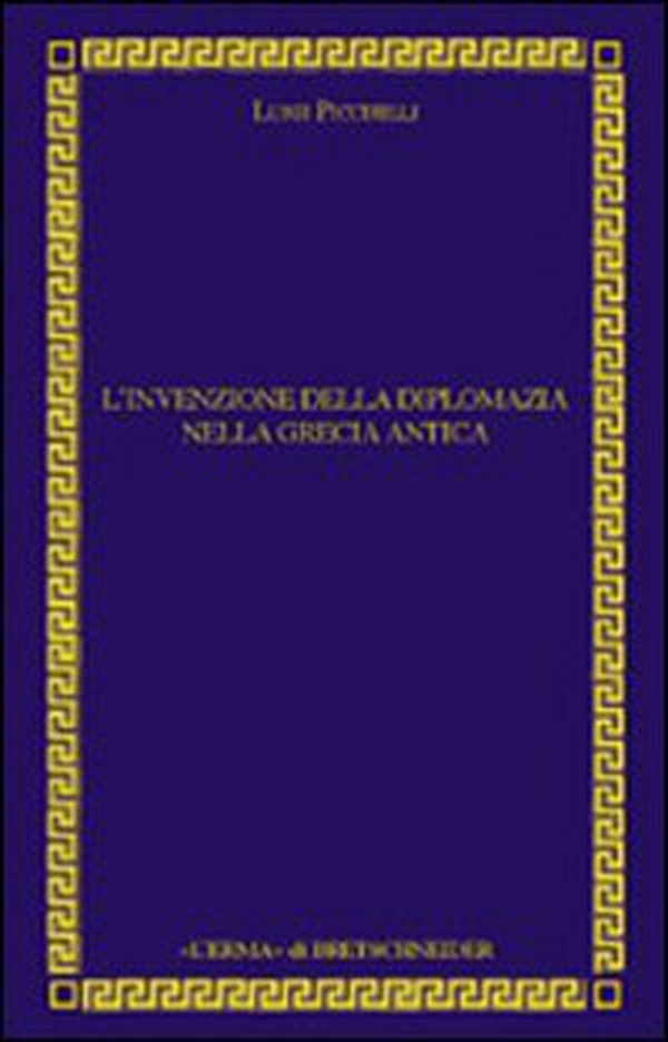 L'invenzione della diplomazia nella Grecia antica - Librerie.coop