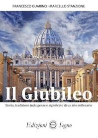 Il Giubileo. Storia, tradizioni, indulgenze e significato di un rito millenario - Librerie.coop Il Giubileo. Storia, tradizioni, indulgenze e significato di un rito millenario - Librerie.coop