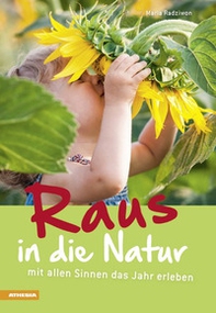 Raus in die Natur mit allen Sinnen das Jahr erleben - Librerie.coop Raus in die Natur mit allen Sinnen das Jahr erleben - Librerie.coop