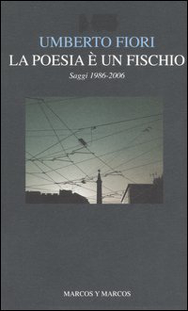 La poesia è un fischio. Saggi 1986-2006 - Librerie.coop La poesia è un fischio. Saggi 1986-2006 - Librerie.coop