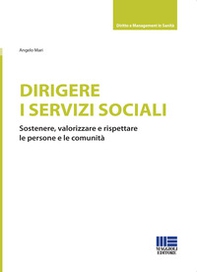 Dirigere i servizi sociali. Sostenere, valorizzare e rispettare le persone e le comunità - Librerie.coop