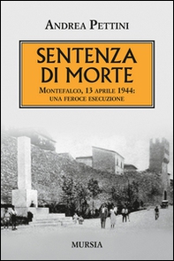 Sentenza di morte. Montefalco, 13 aprile 1944: una feroce esecuzione - Librerie.coop
