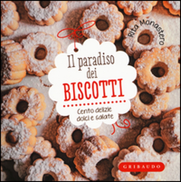 Il paradiso dei biscotti. Cento delizie dolci e salate - Librerie.coop Il paradiso dei biscotti. Cento delizie dolci e salate - Librerie.coop