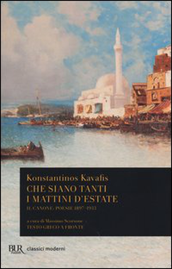 Che siano tanti i mattini d'estate. Il Canone: poesie 1897-1933. Testo greco a fronte - Librerie.coop Che siano tanti i mattini d'estate. Il Canone: poesie 1897-1933. Testo greco a fronte - Librerie.coop