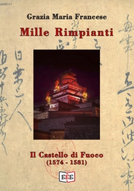 Il castello di fuoco (1574-1581). Mille rimpianti - Librerie.coop
