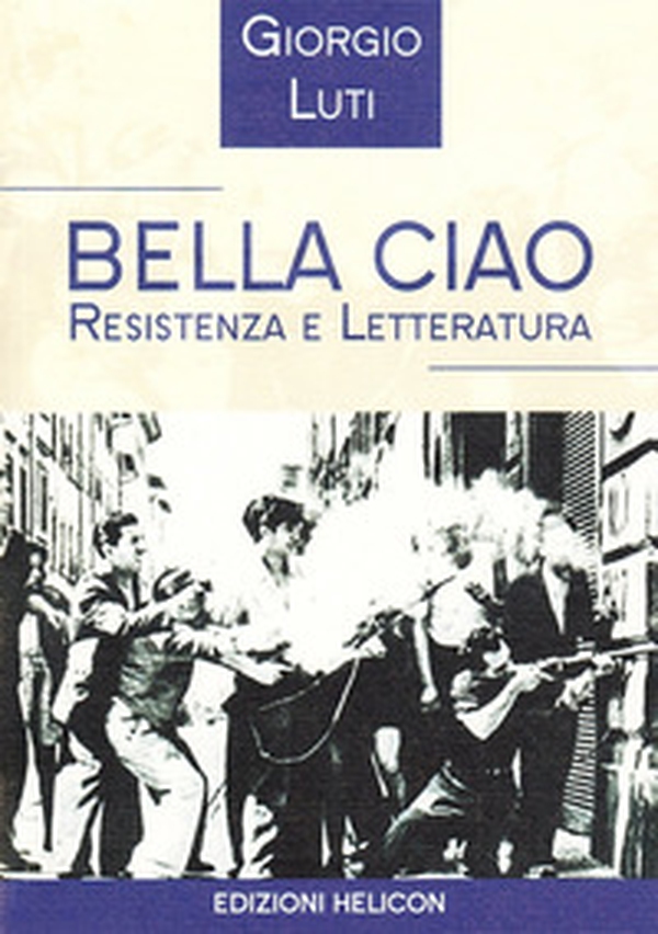 Bella ciao. Resistenza e letteratura - Librerie.coop Bella ciao. Resistenza e letteratura - Librerie.coop