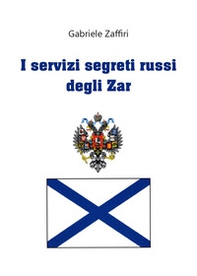 I servizi segreti russi degli zar - Librerie.coop