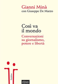 Così va il mondo. Conversazioni su giornalismo, potere e libertà - Librerie.coop Così va il mondo. Conversazioni su giornalismo, potere e libertà - Librerie.coop
