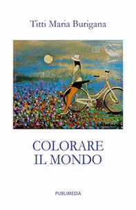 Colorare il mondo. Poesie e... «Per un sorriso» - Librerie.coop Colorare il mondo. Poesie e... «Per un sorriso» - Librerie.coop