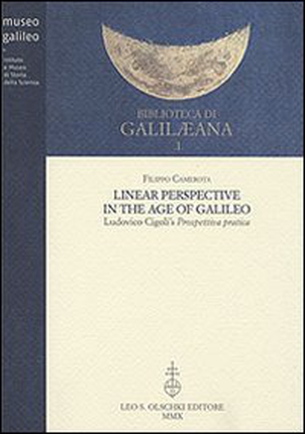 Linear Perspective in the Age of Galileo. Ludovico Cigoli's Prospettiva pratica - Librerie.coop Linear Perspective in the Age of Galileo. Ludovico Cigoli's Prospettiva pratica - Librerie.coop
