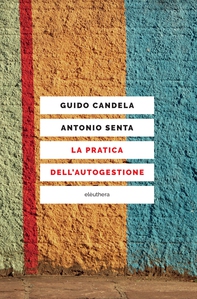 LA PRATICA DELL'AUTOGESTIONE - Librerie.coop LA PRATICA DELL'AUTOGESTIONE - Librerie.coop