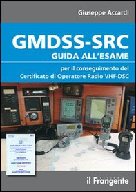 GMDSS-SRC. Guida all'esame per il conseguimento del certificato di operatore radio VHF-DSC - Librerie.coop GMDSS-SRC. Guida all'esame per il conseguimento del certificato di operatore radio VHF-DSC - Librerie.coop