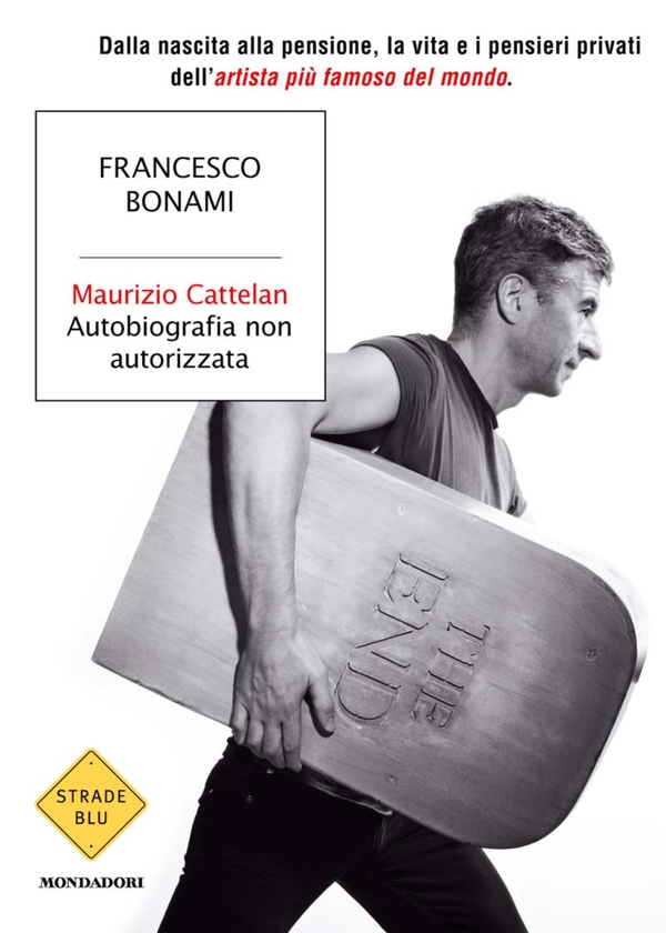 Maurizio Cattelan, autobiografia non autorizzata - Librerie.coop Maurizio Cattelan, autobiografia non autorizzata - Librerie.coop