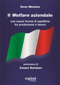 Il welfare aziendale. Una nuova forma di equilibrio fra produzione e lavoro - Librerie.coop