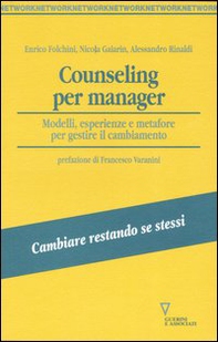Counseling per manager. Modelli, esperienze e metafore per gestire il cambiamento - Librerie.coop