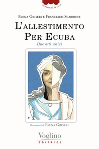 L'allestimento. Per Ecuba. Due atti unici - Librerie.coop L'allestimento. Per Ecuba. Due atti unici - Librerie.coop