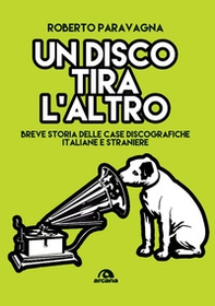 Un disco tira l'altro. Breve storia delle casa discografiche italiane e straniere - Librerie.coop