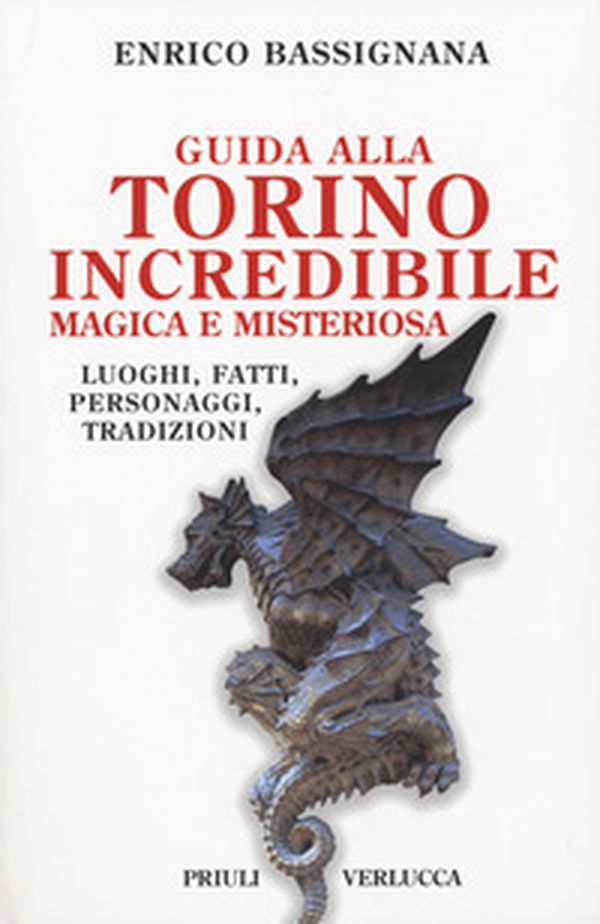 Guida alla Torino incredibile, magica e misteriosa. Luoghi, fatti, personaggi, tradizioni - Librerie.coop Guida alla Torino incredibile, magica e misteriosa. Luoghi, fatti, personaggi, tradizioni - Librerie.coop