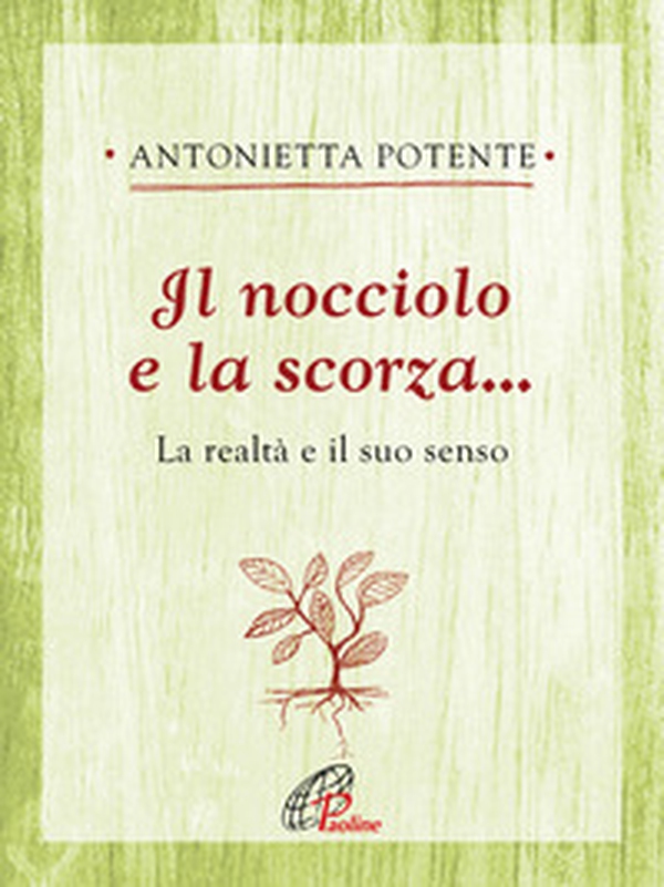 Il nocciolo e la scorza... La realtà e il suo senso - Librerie.coop Il nocciolo e la scorza... La realtà e il suo senso - Librerie.coop