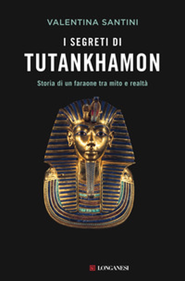I segreti di Tutankhamon. Storia di un faraone tra mito e realtà - Librerie.coop I segreti di Tutankhamon. Storia di un faraone tra mito e realtà - Librerie.coop