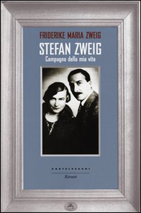 Stefan Zweig. Compagno della mia vita - Librerie.coop