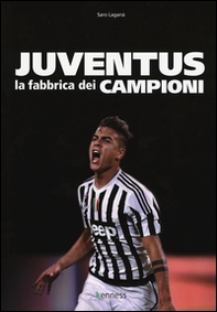 Juventus. La fabbrica dei campioni - Librerie.coop