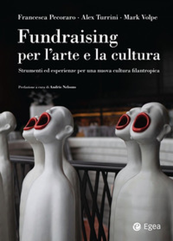 Fundraising per le arti e la cultura. Strumenti ed esperienze per una nuova cultura filantropica - Librerie.coop Fundraising per le arti e la cultura. Strumenti ed esperienze per una nuova cultura filantropica - Librerie.coop