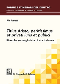 Titius Aristo, peritissimus et privati iuris et publici. Ricerche su un giurista di età traianea - Librerie.coop Titius Aristo, peritissimus et privati iuris et publici. Ricerche su un giurista di età traianea - Librerie.coop