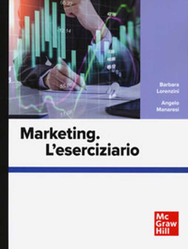 Marketing. L'eserciziario - Librerie.coop Marketing. L'eserciziario - Librerie.coop