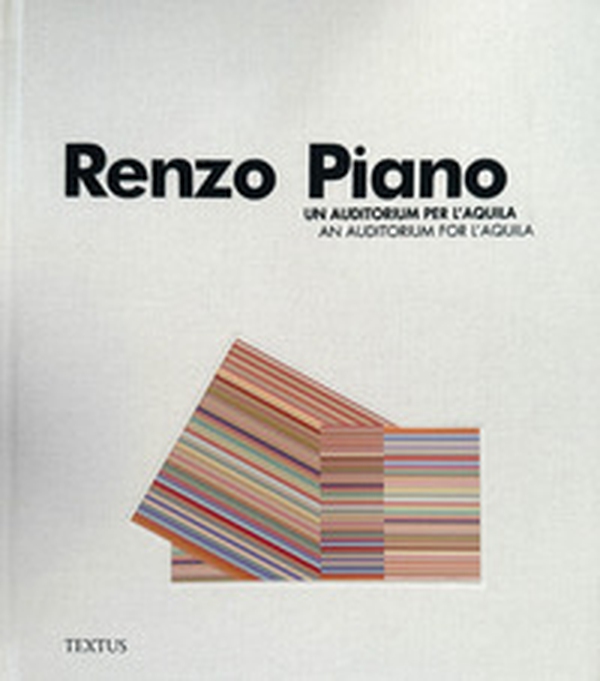 Renzo Piano. Un auditorium per l'Aquila-An auditorium for l'Aquila - Librerie.coop Renzo Piano. Un auditorium per l'Aquila-An auditorium for l'Aquila - Librerie.coop