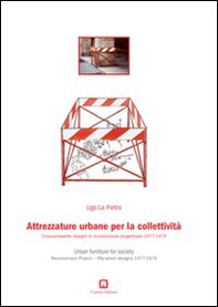 Attrezzature urbane per la collettività. Cinquantasette disegni di riconversione progettuale 1977-1979. Ediz. italiana e inglese - Librerie.coop