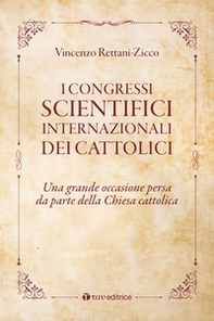 I congressi scientifici internazionali dei cattolici. Una grande occasione persa da parte della Chiesa cattolica - Librerie.coop