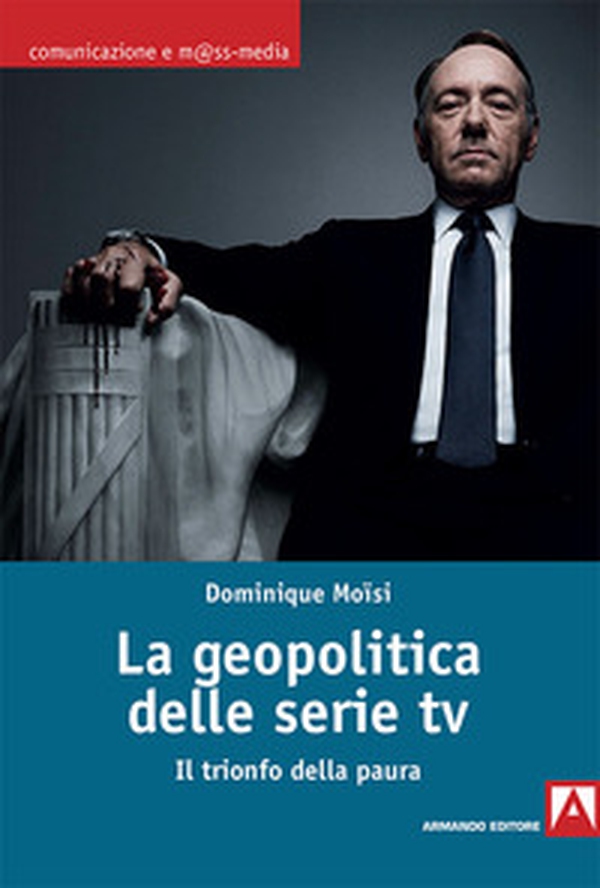 La geopolitica delle serie TV. Il trionfo della paura - Librerie.coop La geopolitica delle serie TV. Il trionfo della paura - Librerie.coop