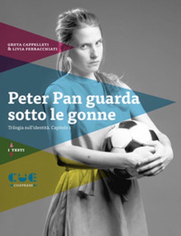 Peter Pan guarda sotto le gonne. Trilogia sull'identità. Capitolo 1 - Librerie.coop Peter Pan guarda sotto le gonne. Trilogia sull'identità. Capitolo 1 - Librerie.coop