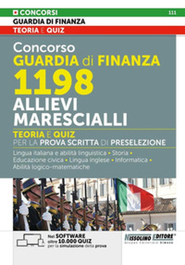 Concorso Guardia di Finanza 1198 allievi marescialli. Teoria e quiz per la prova scritta di preselezione. Lingua italiana e abilità linguistiche. Storia. Educazione civica. Lingua inglese. Informatica. Abilità logico-matematiche - Librerie.coop Concorso Guardia di Finanza 1198 allievi marescialli. Teoria e quiz per la prova scritta di preselezione. Lingua italiana e abilità linguistiche. Storia. Educazione civica. Lingua inglese. Informatica. Abilità logico-matematiche - Librerie.coop
